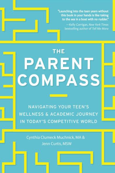 The Parent Compass: Navigating Your Teen's Wellness and Academic Journey Today's Competitive World