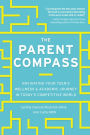 The Parent Compass: Navigating Your Teen's Wellness and Academic Journey in Today's Competitive World