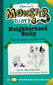 Pdf downloads free ebooks Marvin's Monster Diary 4: Neighborhood Bully: (But We Stand Up, Big Time!) (English Edition) by Raun Melmed, Caroline Bliss Larsen, Arief Kriembonga