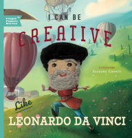 Title: I Can Be Creative Like Leonardo da Vinci, Author: Familius