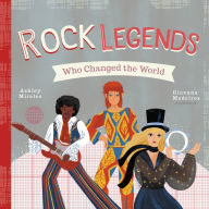 Title: Rock Legends Who Changed the World, Author: Ashley Marie Mireles