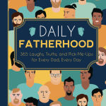 Alternative view 1 of Daily Fatherhood: 365 Laughs, Truths, and Pick-Me-Ups for Every Dad, Every Day