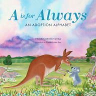 Title: A Is for Always: An Adoption Alphabet, Author: Linda Cutting