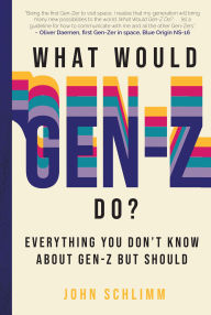 Ebooks for iphone download What Would Gen-Z Do?: Everything You Don't Know About Gen-Z but Should by John Schlimm, John Schlimm ePub FB2 9781641707367 English version