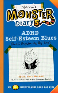 Amazon books to download on the kindle Marvin's Monster Diary 5: ADHD Self-Esteem Blues by Raun Melmed, Caroline Bliss Larsen, Arief Kriembonga, Raun Melmed, Caroline Bliss Larsen, Arief Kriembonga