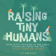 Free download of it bookstore Raising Tiny Humans: A Handbook for Parenting Toddlers