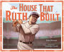 The House That Ruth Built