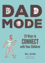 Dad Mode: 25 Ways to Connect with Your Child