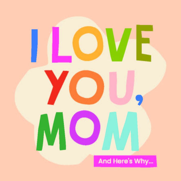 I Love You, Mom: 100 Illustrated Quotes for Mothers