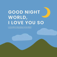 Ebooks for men free download Good Night, World - I Love You So: A Little Book of Gratitude PDF iBook MOBI by Olivia Herrick 9781641708975