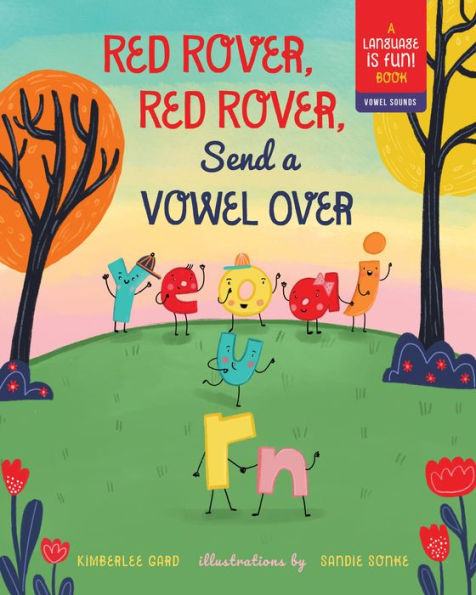 Red Rover, Send A Vowel Over: Picture Book about Sounds