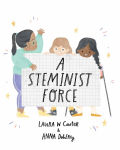 Alternative view 14 of A Steminist Force: A STEM Picture Book for Girls