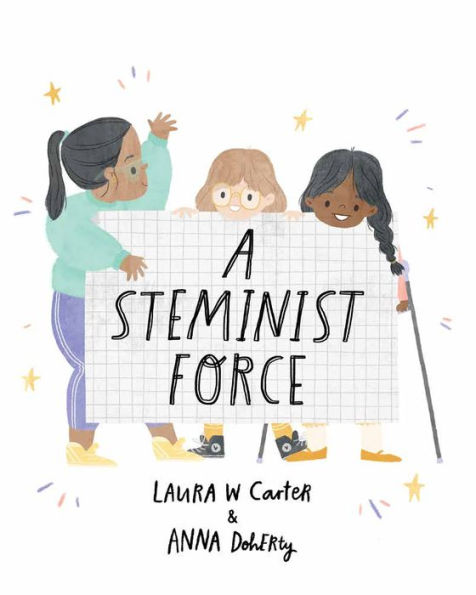 A Steminist Force: A STEM Picture Book for Girls