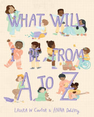 Title: What Will I Be from A to Z, Author: Laura Carter