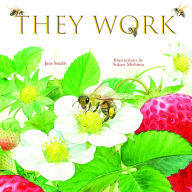 Title: They Work: Honey Bees, Nature's Pollinators, Author: June Smalls