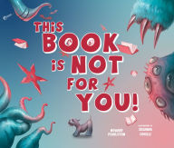 Title: This Book Is Not for You: A Picture Book Without Any Ninjas, Zombies, or Aliens, Author: Howard Pearlstein