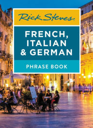 Title: Rick Steves French, Italian & German Phrase Book, Author: Rick Steves