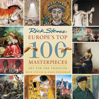 Europe S Top 100 Masterpieces Art For The Traveler By Rick Steves