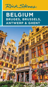 Title: Rick Steves Belgium: Bruges, Brussels, Antwerp & Ghent, Author: Rick Steves