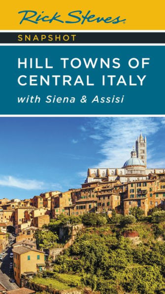 Rick Steves Snapshot Hill Towns of Central Italy: with Siena & Assisi