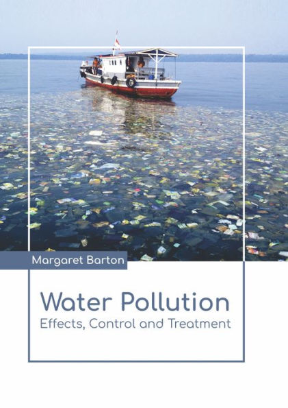 Water Pollution: Effects, Control and Treatment