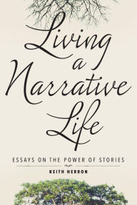 Title: Living a Narrative Life, Author: Keith Herron