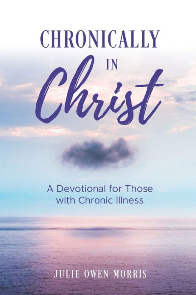 Chronically Christ: A Devotion for Those with Chronic Illness