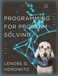 Title: Programming for Problem Solving, Author: Lenore G. Horowitz