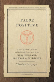 Download google book as pdf format False Positive: A Year of Error, Omission, and Political Correctness in the New England Journal of Medicine by Theodore Dalrymple (English literature) MOBI