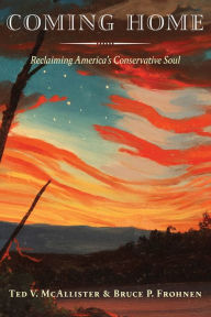 Title: Coming Home: Reclaiming America's Conservative Soul, Author: Ted V. McAllister