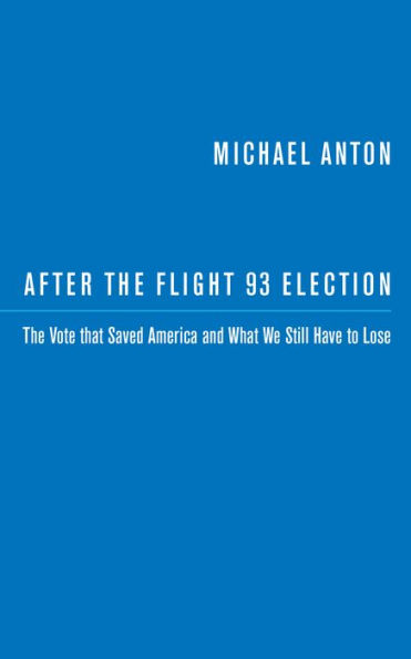 After The Flight 93 Election: Vote that Saved America and What We Still Have to Lose