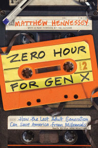 Free english ebooks pdf download Zero Hour for Gen X: How the Last Adult Generation Can Save America from Millennials  English version by Matthew Hennessey