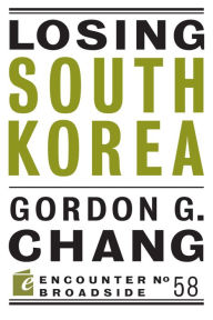 Title: Losing South Korea, Author: Gordon G. Chang