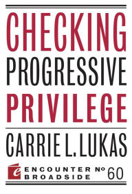 Title: Checking Progressive Privilege, Author: Carrie L. Lukas