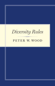Title: Diversity Rules, Author: Peter W. Wood