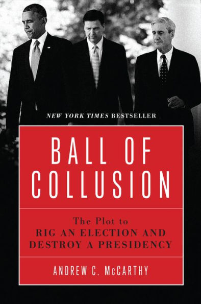 Ball of Collusion: The Plot to Rig an Election and Destroy a Presidency