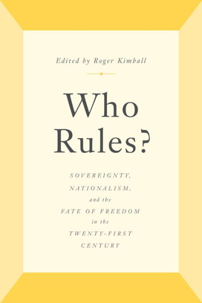 Who Rules?: Sovereignty, Nationalism, and the Fate of Freedom Twenty-First Century