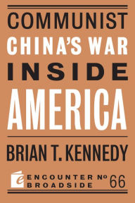 Title: Communist China's War Inside America, Author: Brian T. Kennedy