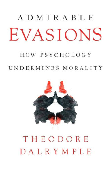 Admirable Evasions: How Psychology Undermines Morality