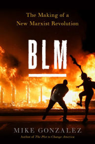 Title: BLM: The Making of a New Marxist Revolution, Author: Mike Gonzalez