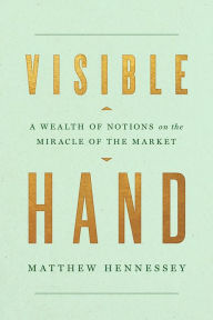 Visible Hand: A Wealth of Notions on the Miracle of the Market