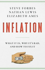 Title: Inflation: What It Is, Why It's Bad, and How to Fix It, Author: Steve Forbes