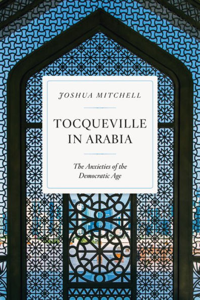 Tocqueville Arabia: the Anxieties of Democratic Age