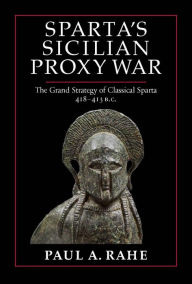 Download free ebooks pdf online Sparta's Sicilian Proxy War: The Grand Strategy of Classical Sparta, 418-413 BC ePub RTF CHM in English