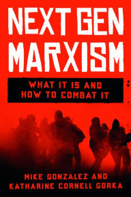 Free new audiobooks download Next Gen Marxism: What It Is and How to Combat It 9781641773539