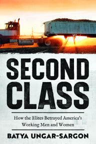 German ebooks download Second Class: How the Elites Betrayed America's Working Men and Women ePub RTF FB2