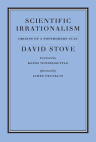 Title: Scientific Irrationalism, Author: David Stove