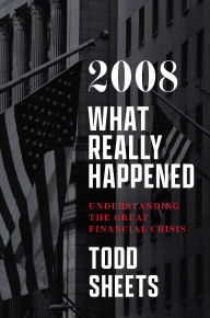 Title: 2008: What Really Happened, Author: Todd Sheets