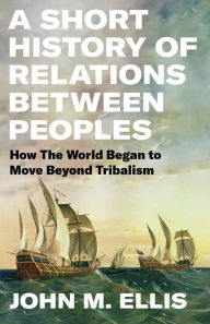 Title: A Short History of Relations Between Peoples, Author: John Ellis