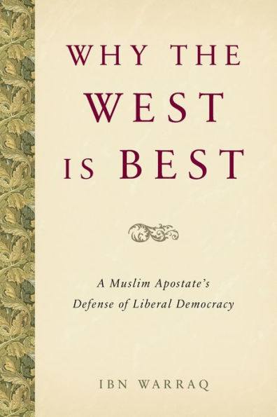 Why the West Is Best: A Muslim Apostate's Defense of Liberal Democracy